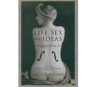 Life, Sex, and Ideas: The Good Life Without God