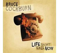 Life Short Call Now by Bruce Cockburn (2006) Audio CD