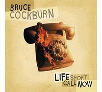 Life Short Call Now by Bruce Cockburn (2011-07-12)