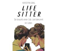 Life Sitter: Eine packende Story über Liebe, Unterstützung und den schönen Schein
