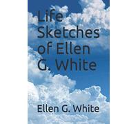 Life Sketches of Ellen G. White