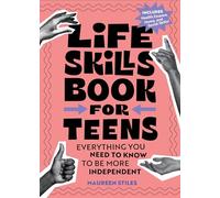 Life Skills Book for Teens: Everything You Need to Know to Be More Independent