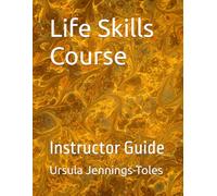 Life Skills Course: Instructor Guide