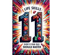 Life Skills Every 11 Year Old Should Master: Growing Up Tween: A Guide to Navigating and Mastering Pre-Teen Challenges