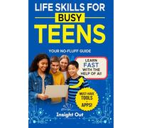 Life Skills for BUSY Teens: Learn FAST with the help of AI! - Your No-Fluff Guide