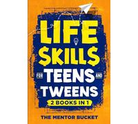 Life Skills for Teens and Tweens (2 Books in 1): How to Cook, Manage Money, Solve Problems, Develop Social Skills, and More - Important Skills Kids Need but Don't Learn in School