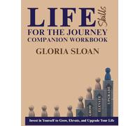 Life Skills for the Journey Companion Workbook: Invest in Yourself to Grow, Elevate and Upgrade Your Life