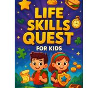 Life Skills Quest for Kids: A Fun Adventure Workbook to Build Confidence, Responsibility & Real-World Smarts for kids ages 7-12 | Teaches Cooking, ... (Real-World Ready™ Series for Kids)