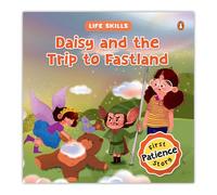 Life Skills Series-Daisy and the Trip to Fastland: Patience, Self-Control & Emotional Growth I a Heartwarming Illustrated Tale for Kids I Teaches ... I Ages 5+ [Penguin Early Learning Series]
