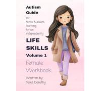 Life Skills: Volume 1- Female Workbook: Autism Guide for Teens and Adults Learning to Live Independently
