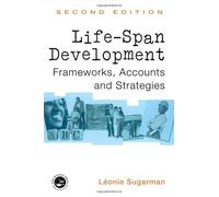 Life-span Development: Frameworks, Accounts and Strategies: Theories, Concepts and Interventions (New Essential Psychology) by Sugarman, Leonie (November 22, 2001) Paperback