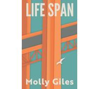Life Span: Impressions of a Lifetime Spent Crossing and Recrossing the Golden Gate Bridge