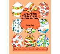 Life Spoken Through Ink - Easter Edition: Easter Coloring Book for Adults and Teens: Hand Drawn Abstract Art for stress relief and relaxation