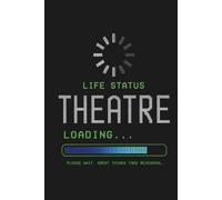 Life Status: Theatre Loading...: A Theatre Journal for Actors, Performing Arts Students, Thespians, Drama Club & Stage Crew