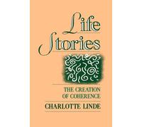 Life Stories: The Creation of Coherence (Oxford Studies in Sociolinguistics)