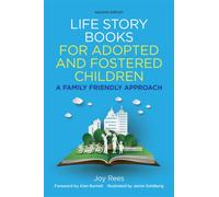 Life Story Books for Adopted and Fostered Children, Second Edition : A Family Friendly Approach