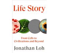 Life Story : From Cells to Civilisations and Beyond