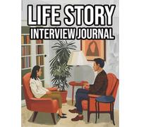Life Story Interview Journal: A Guided Session Logbook for Preserving Family History, Ancestry, and Oral Traditions