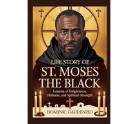 LIFE STORY OF ST. MOSES THE BLACK (Dominic Biographies)