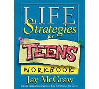 Life Strategies for Teens Workbook: Exercises and Self-Tests to Help You Change Your Life