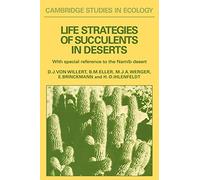 Life Strategies of Succulents in Deserts: With Special Reference to the Namib Desert (Cambridge Studies in Ecology)