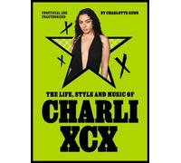 LIFE STYLE & MUSIC OF CHARLI XCX by GUNN, CHARLOTTE Hardback Self Help Business