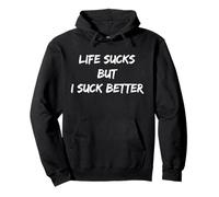 Life Sucks But I Suck Better Funny Quote Pullover Hoodie