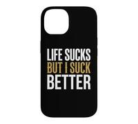 Life Sucks But I Suck Better Sarcastic Graphic Case for iPhone 14