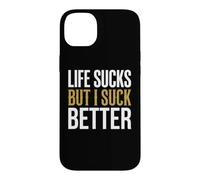 Life Sucks But I Suck Better Sarcastic Graphic Case for iPhone 14 Plus