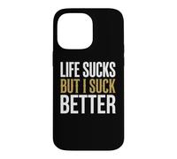 Life Sucks But I Suck Better Sarcastic Graphic Case for iPhone 14 Pro Max