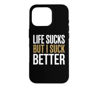 Life Sucks But I Suck Better Sarcastic Graphic Case for iPhone 16 Pro