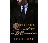 Life Sucks If You're Married To A Billionaire: A Gay Romance Novel