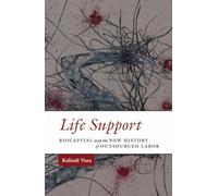 Life Support: Biocapital and the New History of Outsourced Labor (Difference Incorporated)
