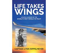 Life Takes Wings: Becoming the World's First Female 747 Pilot