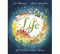 Life : The beautifully illustrated natural history book for kids