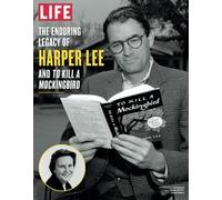 LIFE The Enduring Legacy of Harper Lee and To Kill a Mockingbird