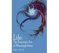 Life: The Exquisite Art of Meaningfulness