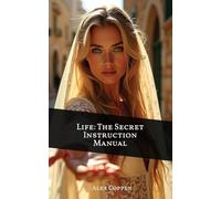 Life The Secret Instruction Manual: Eternal Wisdom From The Book of Proverbs