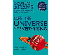 Life, the Universe and Everything: (The Hitchhiker's Guide to the Galaxy)