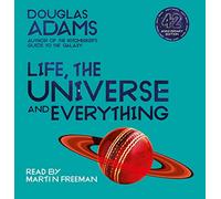 Life, the Universe and Everything (The Hitchhiker's Guide to the Galaxy, 3)