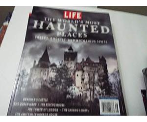 LIFE The World's Most Haunted Places: Creepy, Ghostly, and notorious Spots