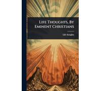 Life Thoughts, By Eminent Christians