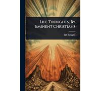 Life Thoughts, By Eminent Christians