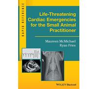 Life-Threatening Cardiac Emergencies for the Small Animal Practitioner (Rapid Reference)