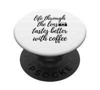 Life Through The Lens Tastes Better Coffee Lover Art PopSockets Adhesive PopGrip