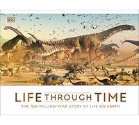 Life Through Time: The 700-Million-Year Story of Life on Earth (DK Panorama)