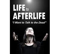 Life to AfterLife: I Want To Talk To The Dead
