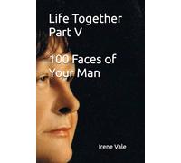 Life Together Part V: 100 Faces of Your Man