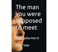 Life Together Part VI: The man you were supposed to meet