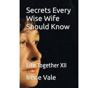 Life Together Part XII: Secrets Every Wise Wife Should Know